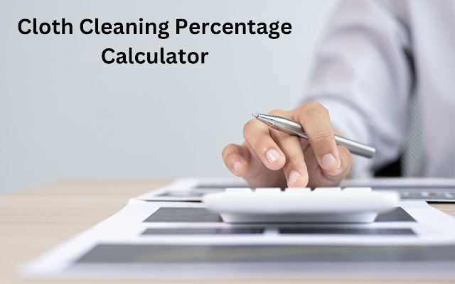 Cloth Cleaning Percentage Calculator from Chrome web store to be run with OffiDocs Chromium online Cloth Cleaning Percentage Calculator from Chrome web store to be run with OffiDocs Chromium online