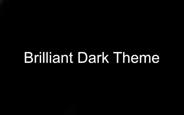 Brilliant Dark Theme from Chrome web store to be run with OffiDocs Chromium online Brilliant Dark Theme from Chrome web store to be run with OffiDocs Chromium online